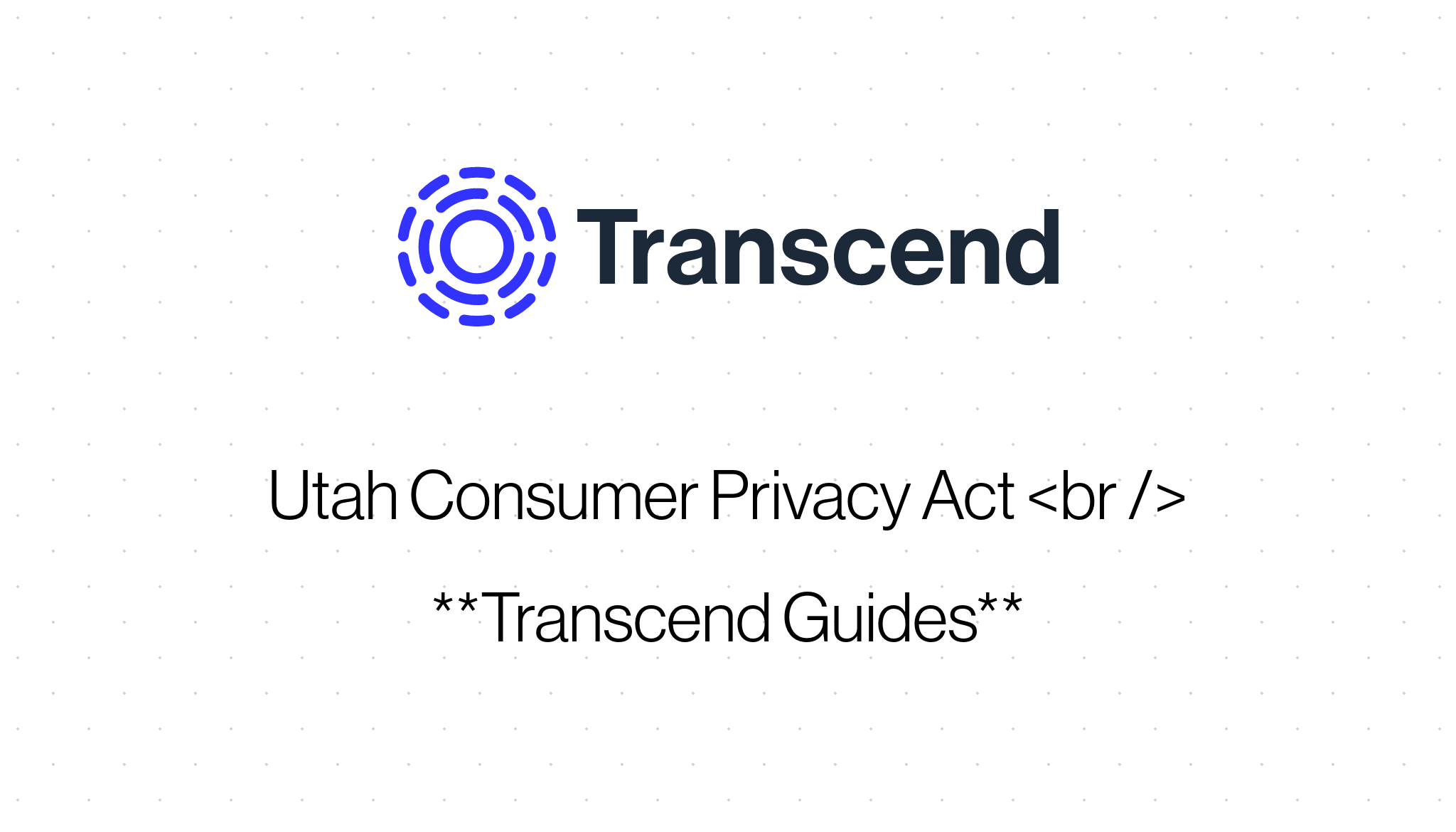 Utah Consumer Privacy Act Transcend Documentation